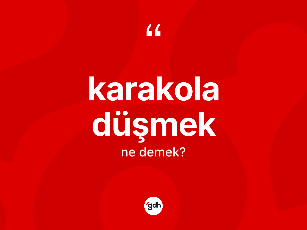 Karakola düşmek ifadesinin anlamı nedir? Karakola düşmek sözünün TDK tanımı nedir?