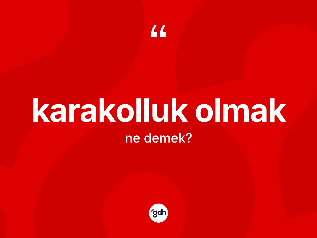 Karakolluk olmak ne demek? Karakolluk olmak ifadesi hangi durumlarda kullanılır
