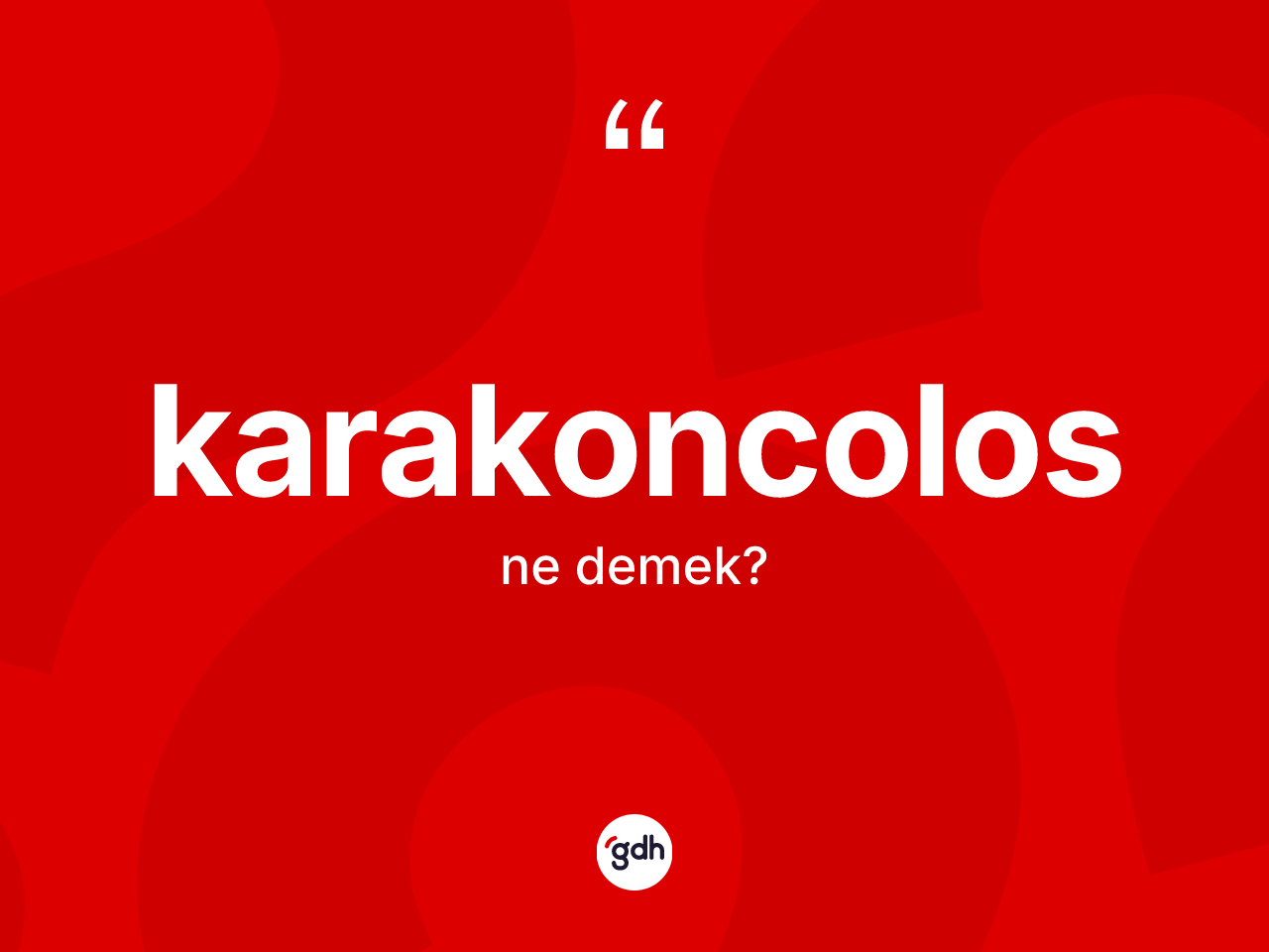 Karakoncolos ne demek? Karakoncolos kelimesinin kaç farklı anlamı var?