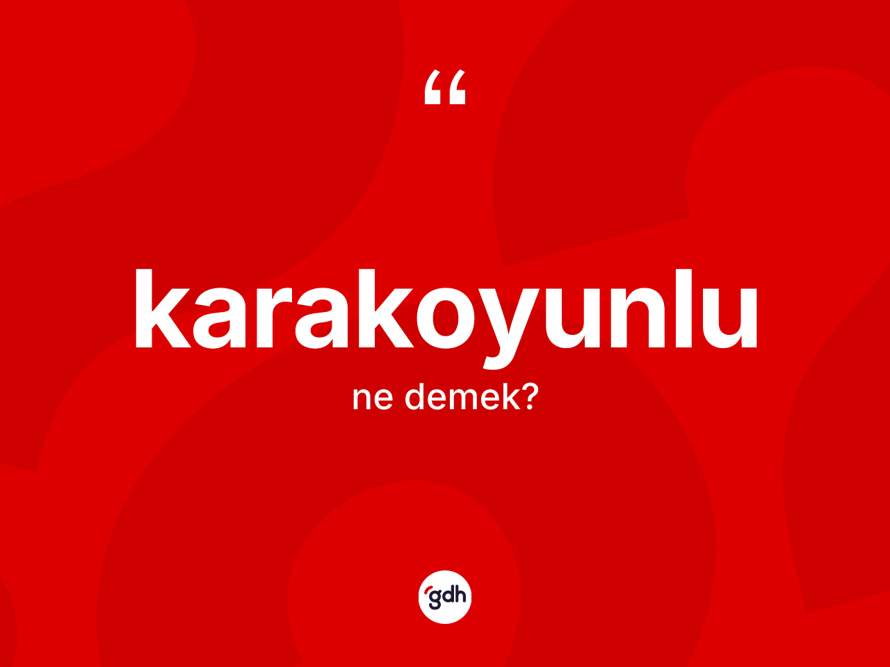 Karakoyunlu kelimesi ne anlama gelir? Karakoyunlu kelimesinin özellikleri nelerdir?