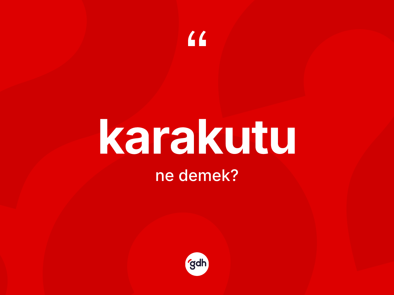 Karakutu ne anlama gelir? Karakutu kelimesinin TDK anlamı nedir?