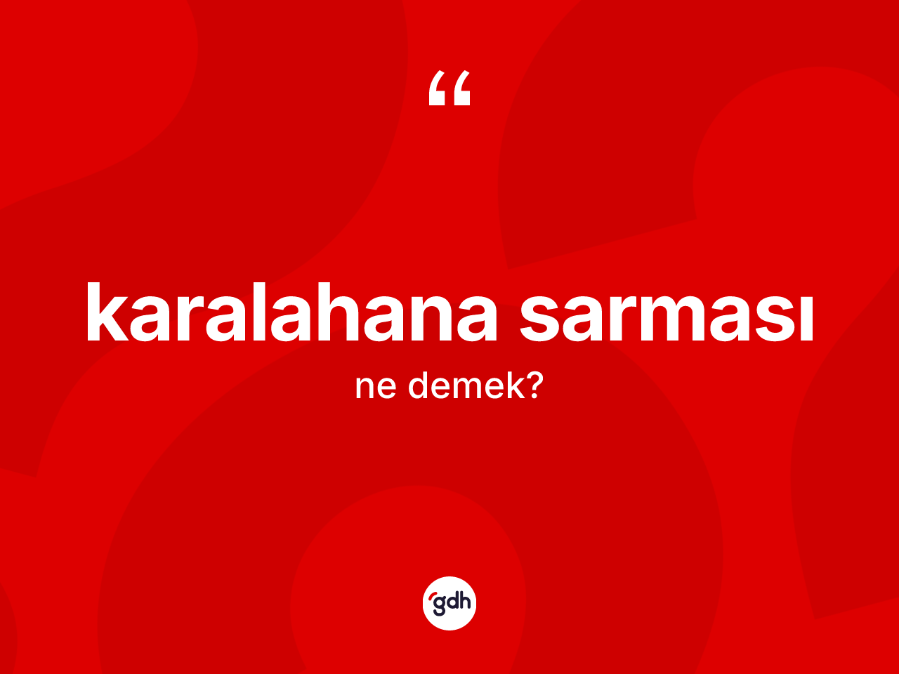 Karalahana sarması  kelimesi ne demek? Karalahana sarması  kelimesinin kaç farklı anlamı var?