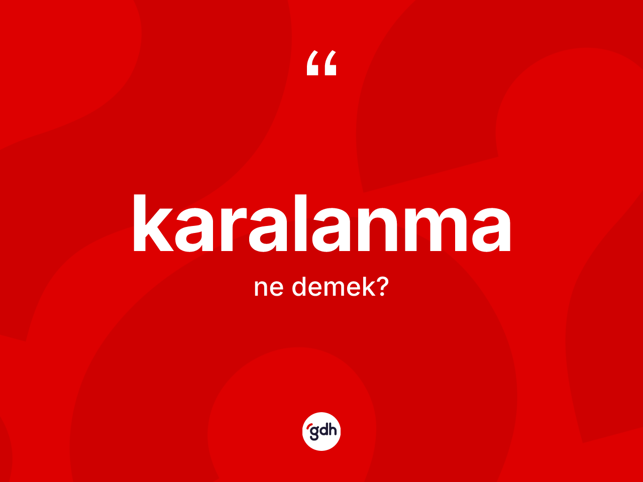 Karalanma ne anlama gelir? Karalanmanın TDK'ya göre anlamı nedir?