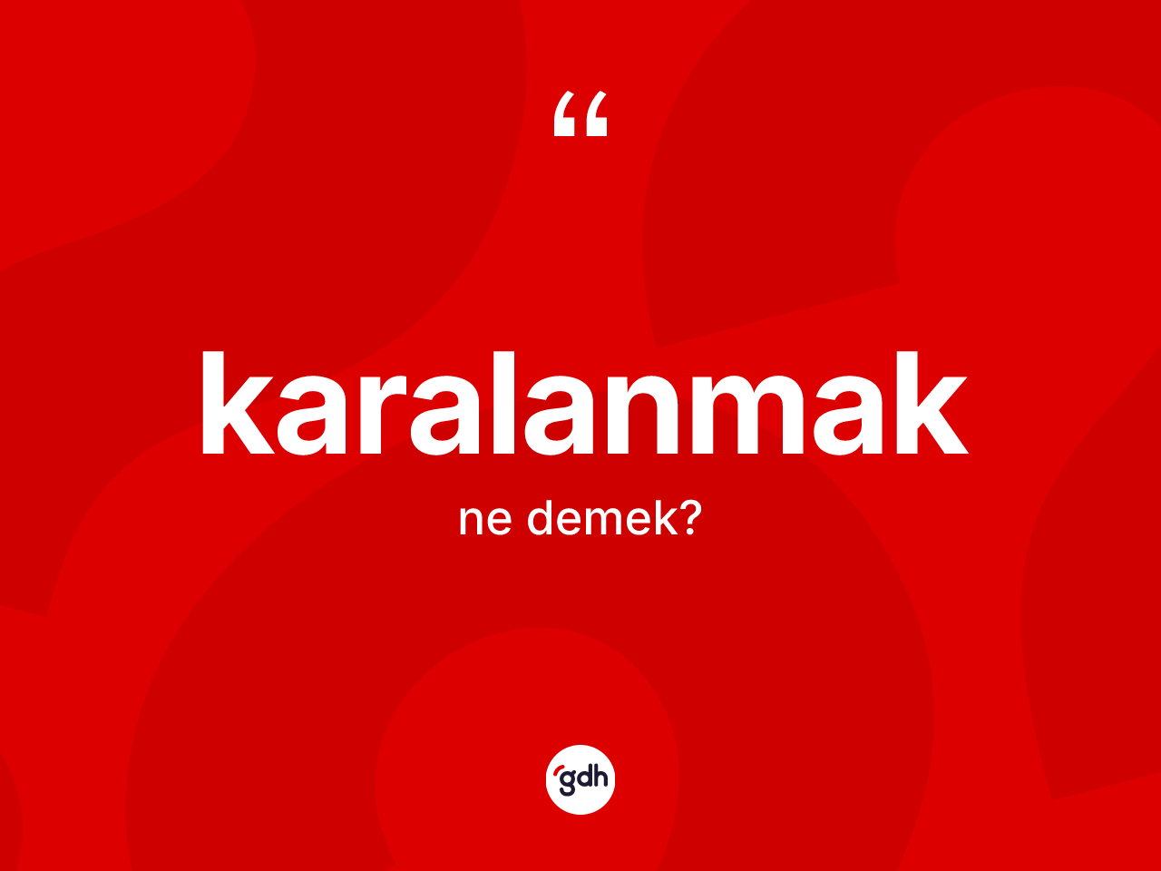 Karalanmak ne demek? Karalanmağın TDK'ya göre anlamı nedir?