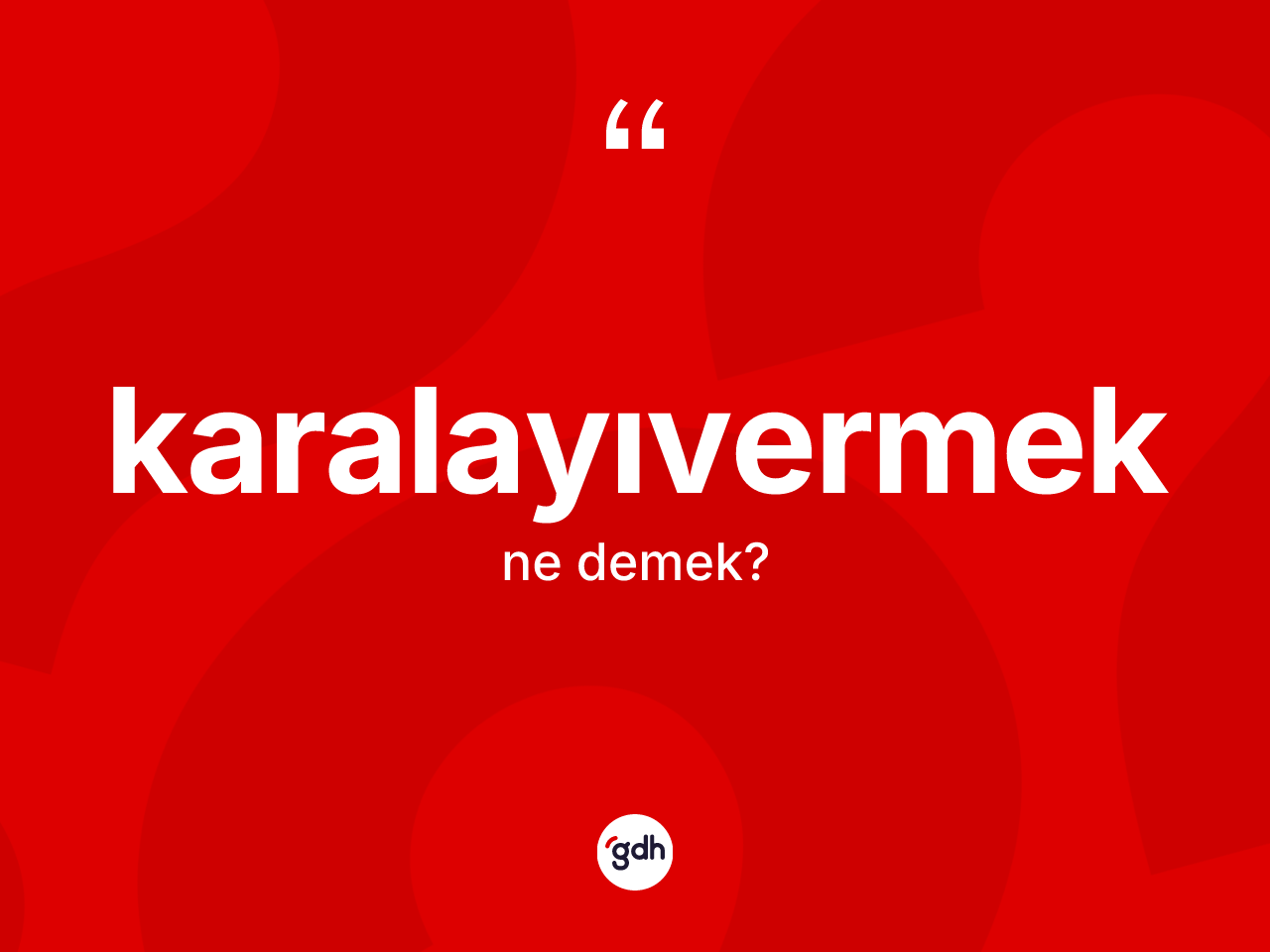 Karalayıvermek kelimesi nedir? Karalayıvermek kelimesinin TDK'ya göre açıklaması nedir?