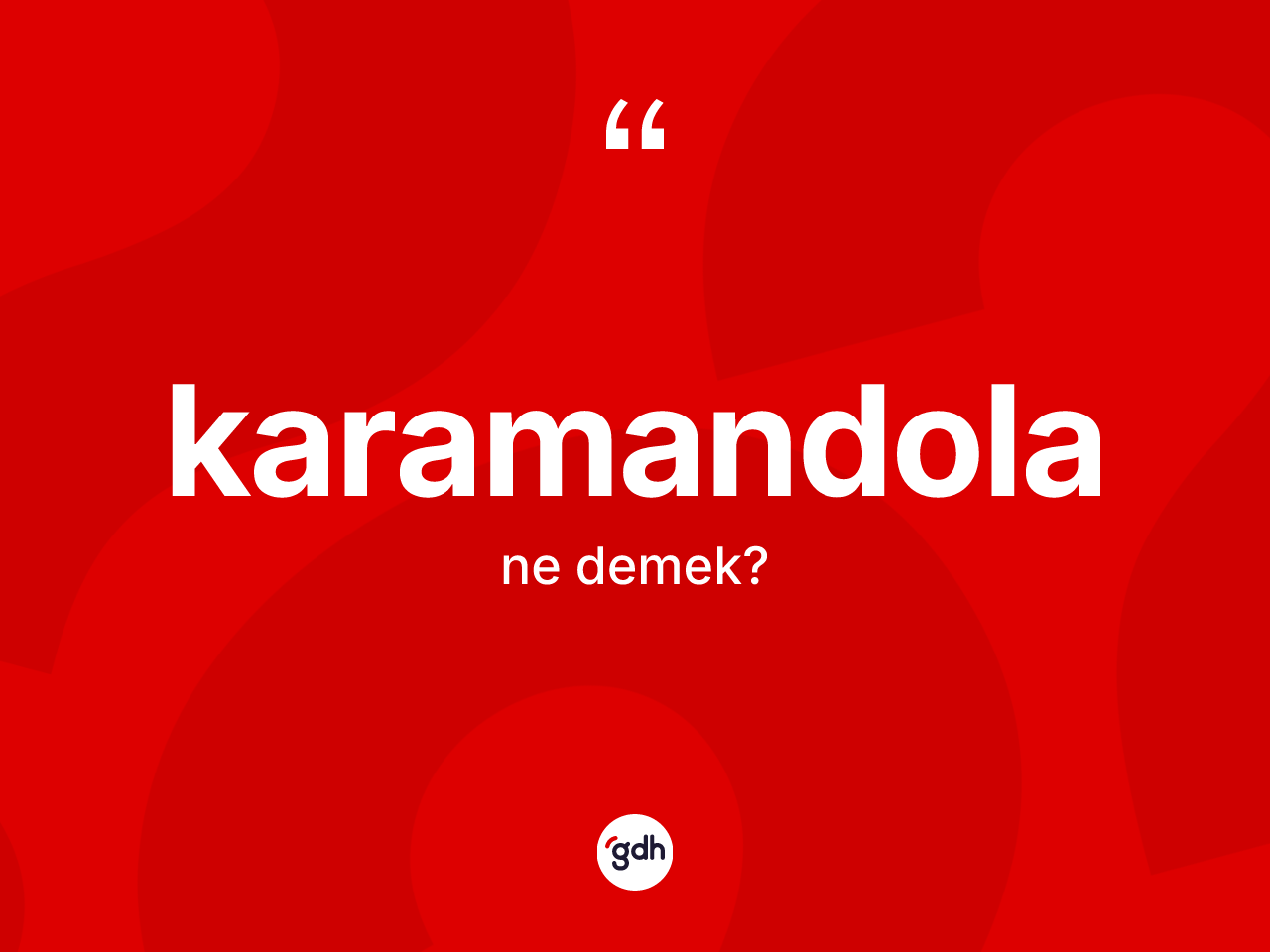 Karamandola nedir? Karamandolanın kısaca tanımı nedir?