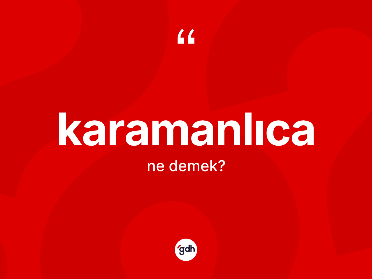 Karamanlıca kelimesi ne demek? Karamanlıca kelimesinin TDK anlamı nedir?