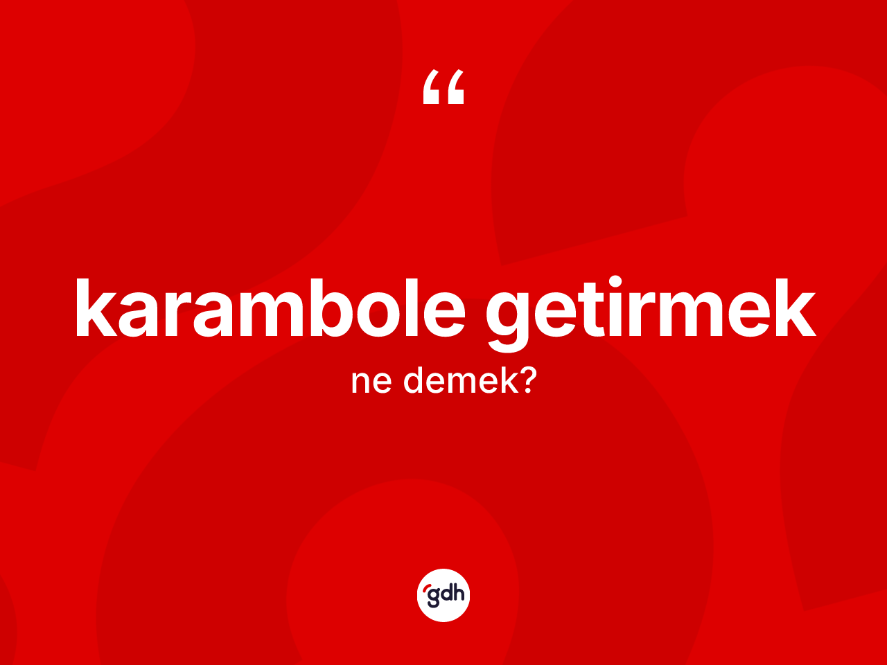Karambole getirmek ifadesi ne demek? Karambole getirmek ifadesi nerede kullanılır?