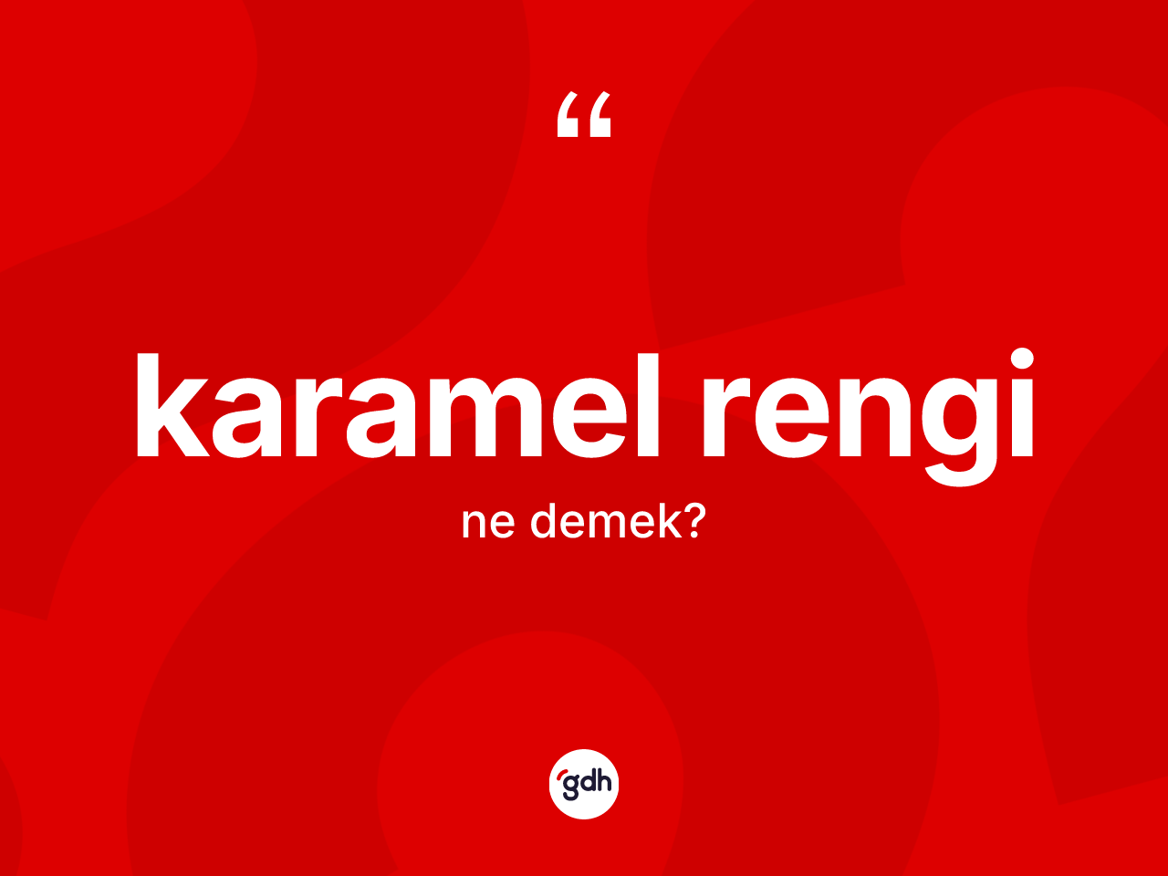 Karamel rengi  nedir? Karamel rengi in TDK'ya göre anlamı nedir?