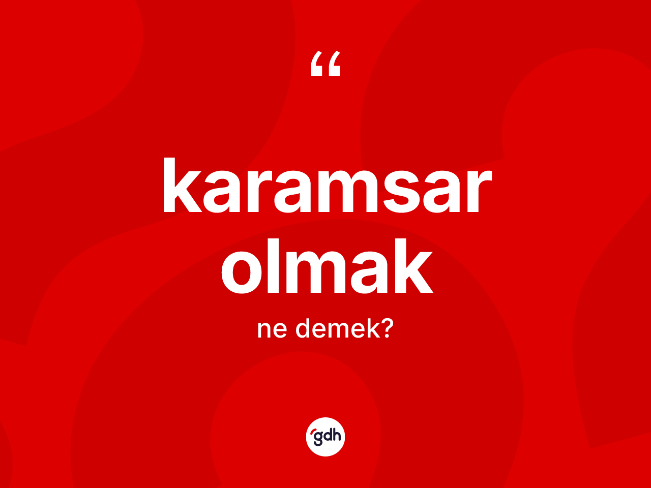 Karamsar olmak ifadesinin anlamı nedir? Karamsar olmak ifadesinin TDK anlamı nedir?
