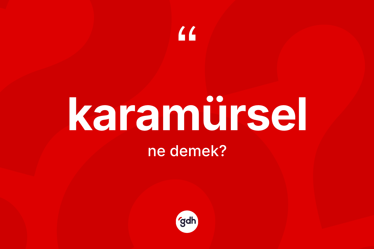 Karamürsel ne anlama gelir? Karamürsel'in kısaca tanımı nedir?