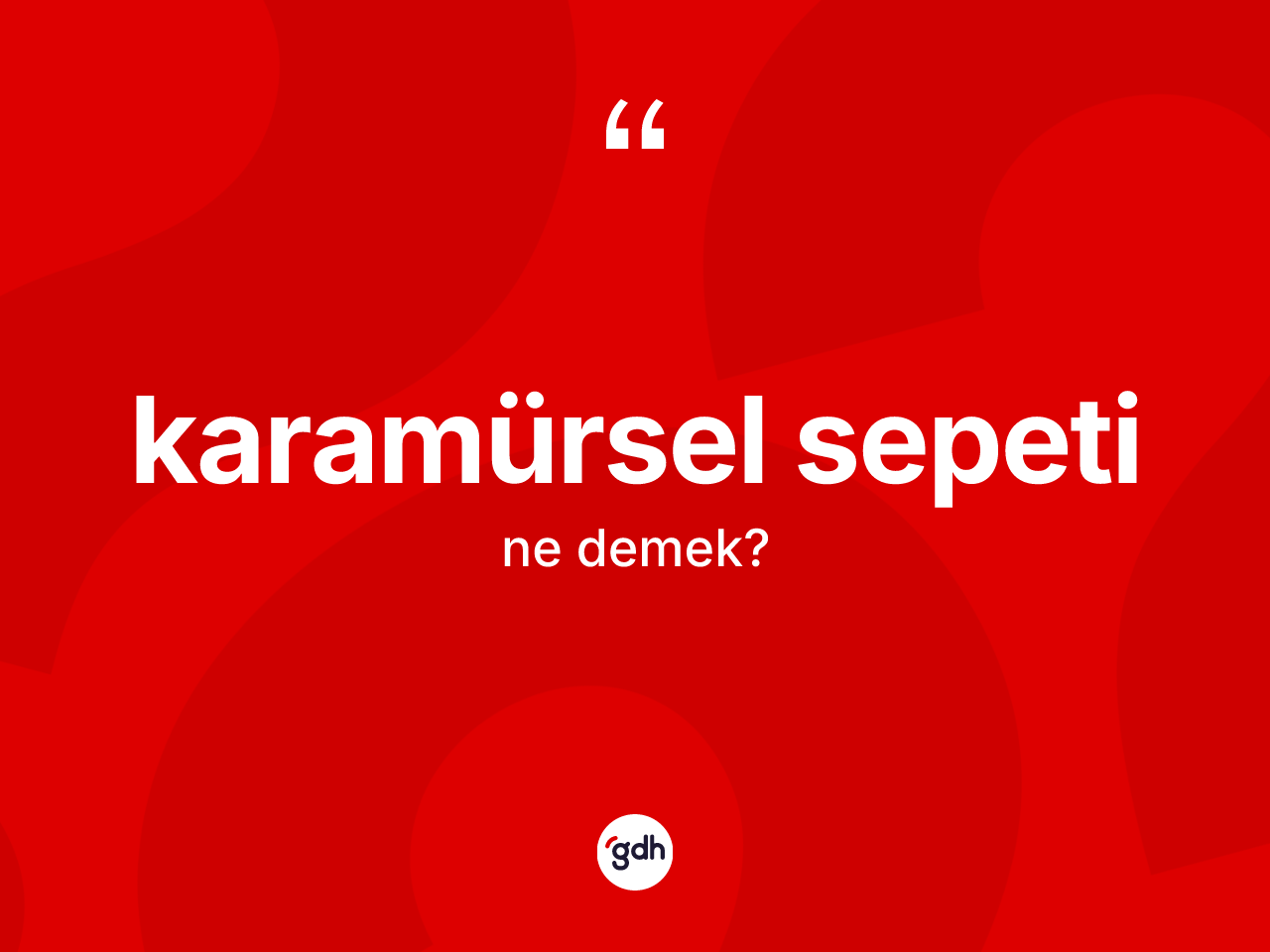Karamürsel sepeti kelimesi ne demek? Karamürsel sepeti kelimesinin özellikleri nelerdir?