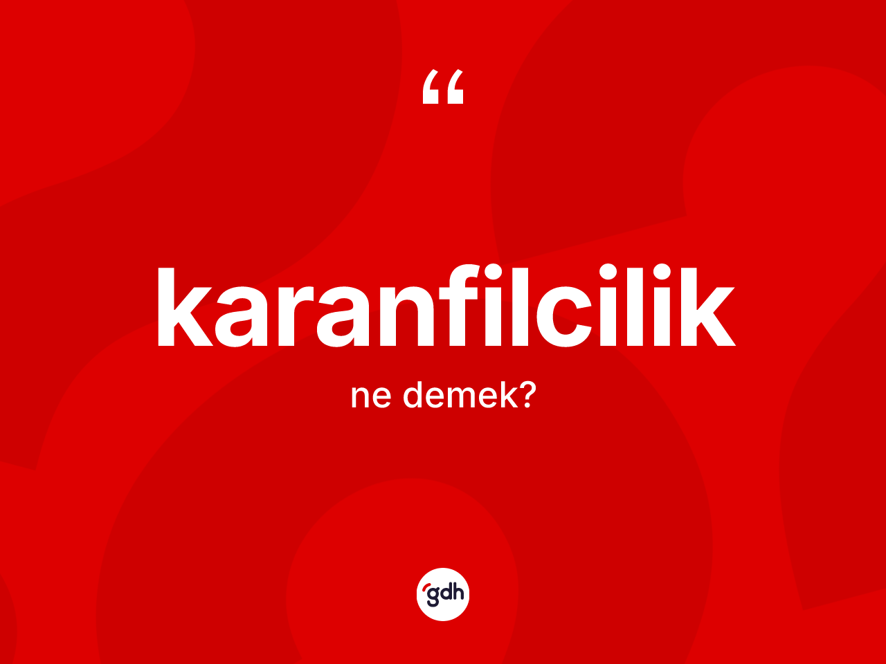 Karanfilcilik kelimesi nedir? Karanfilcilik kelimesinin TDK'ya göre açıklaması nedir?