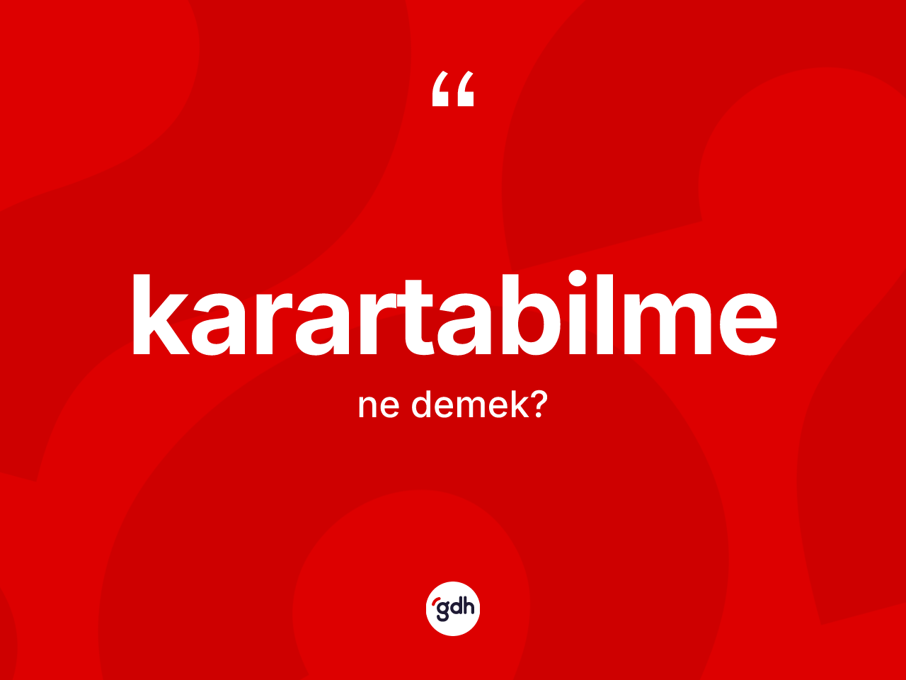 Karartabilme kelimesinin sözlükteki tanımı nedir? Karartabilme kelimesinin kaç farklı anlamı var?