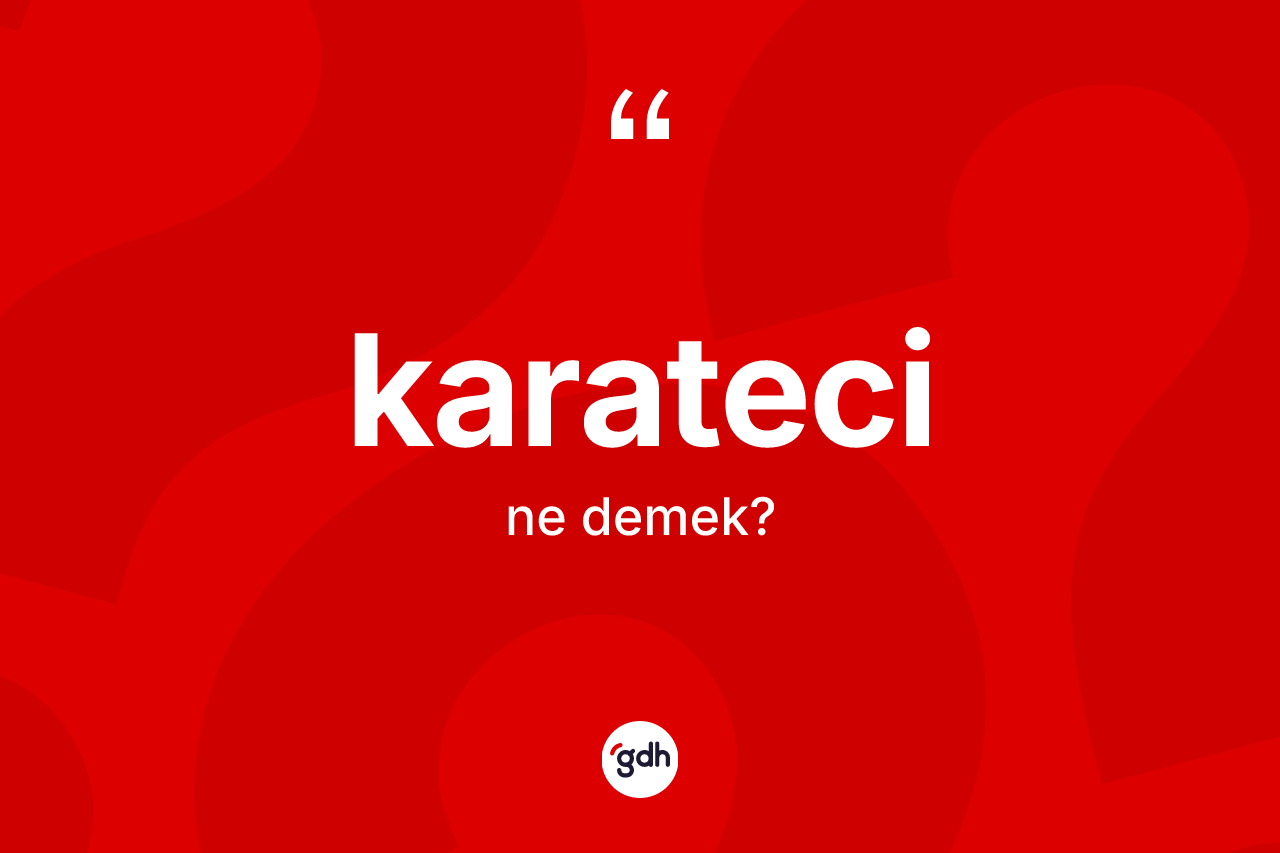 Karateci ne anlama gelir? Karateci kelimesinin TDK'ya göre açıklaması nedir?