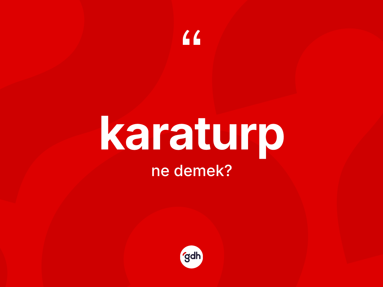 Karaturp kelimesinin anlamı nedir? Karaturbun halk arasındaki kullanımı nasıldır?