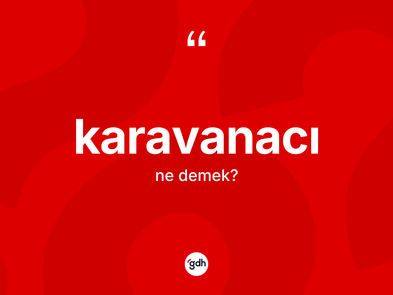Karavanacı ne demek? Karavanacının TDK'ya göre anlamı nedir?