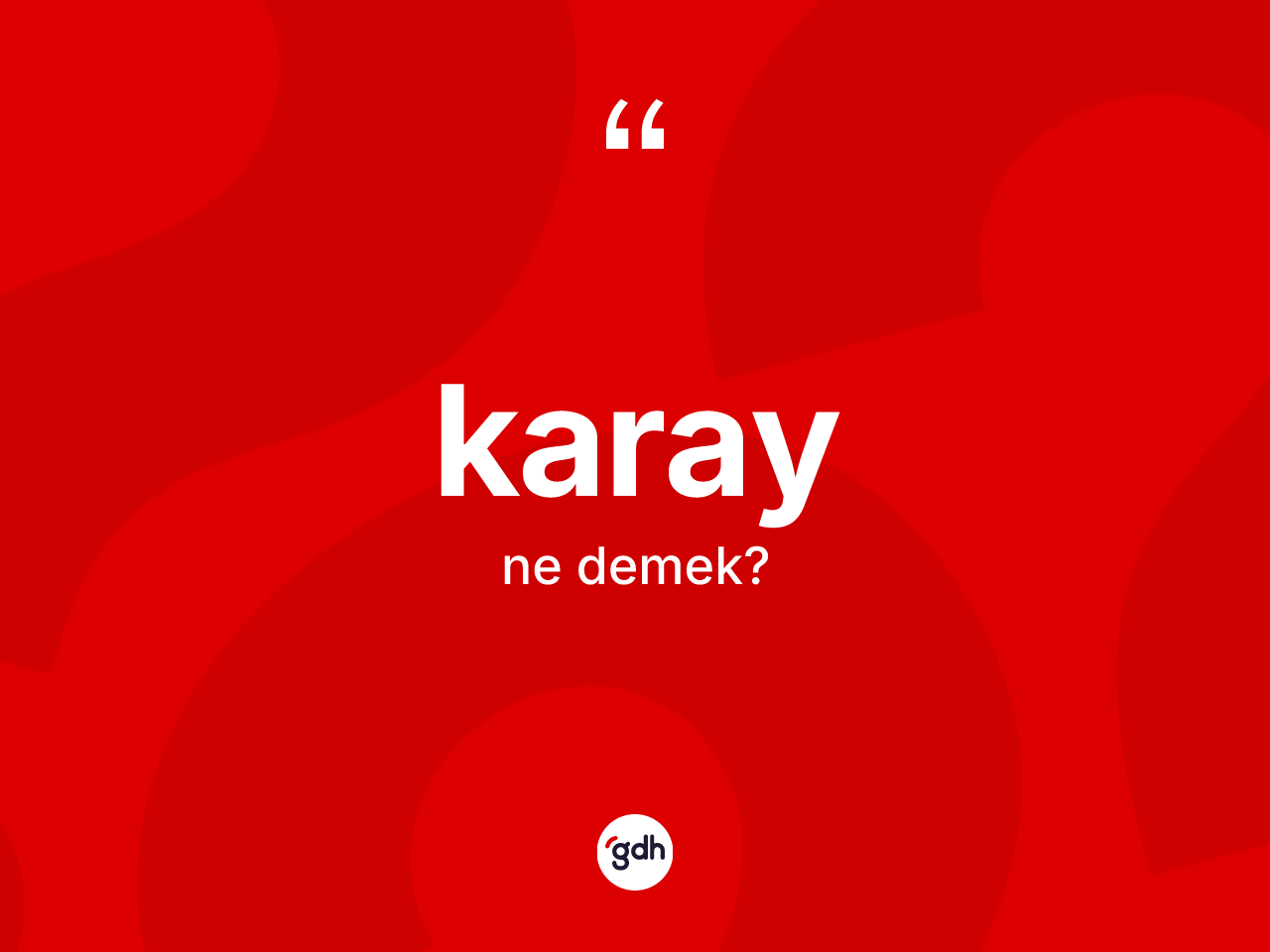 Karay kelimesinin anlamı nedir? Karay'ın kısaca tanımı nedir?