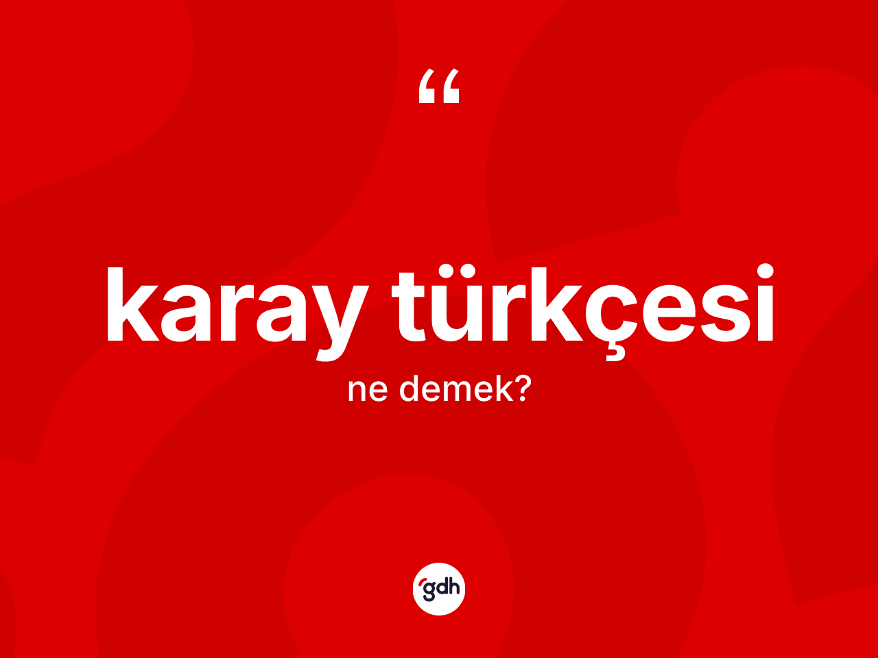 Karay Türkçesi  kelimesinin sözlükteki tanımı nedir? Karay Türkçesi  kelimesinin TDK anlamı nedir?