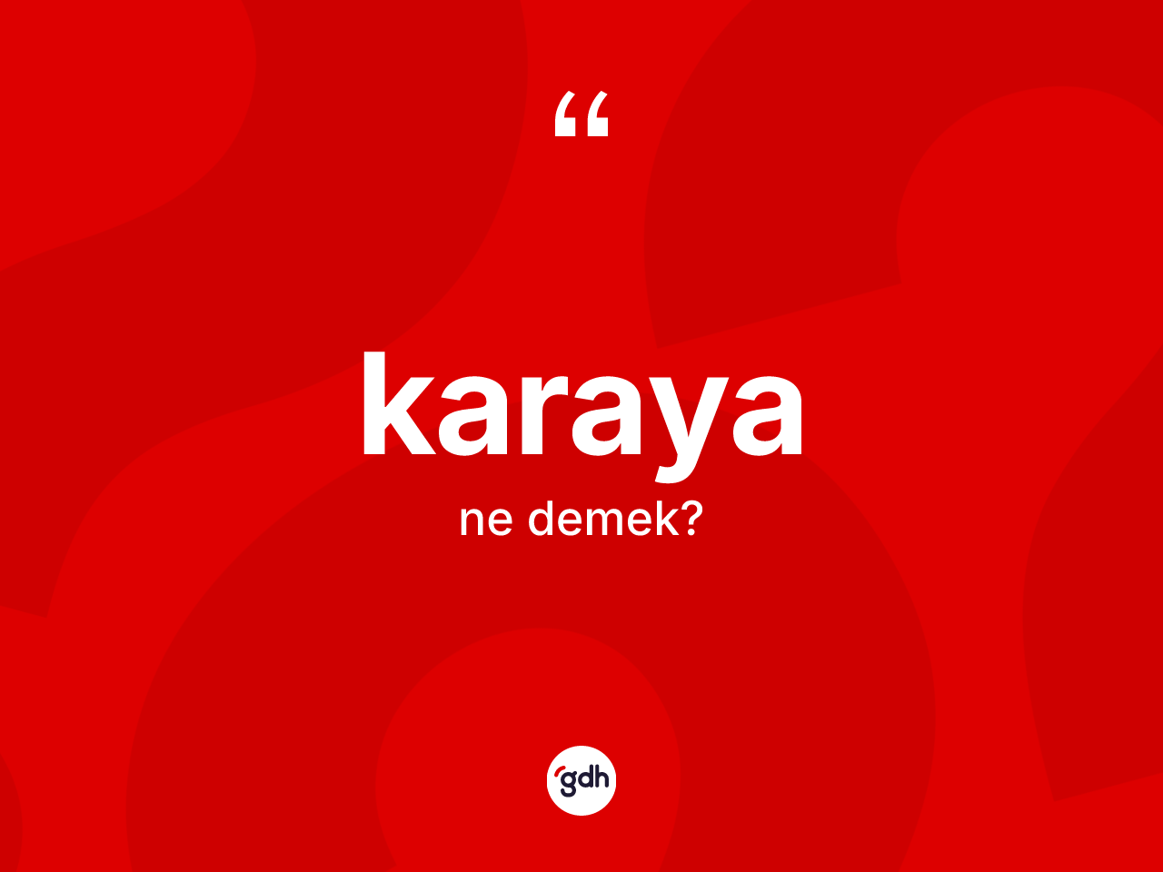 Karaya kelimesi nedir? Karayanın TDK'ya göre anlamı nedir?