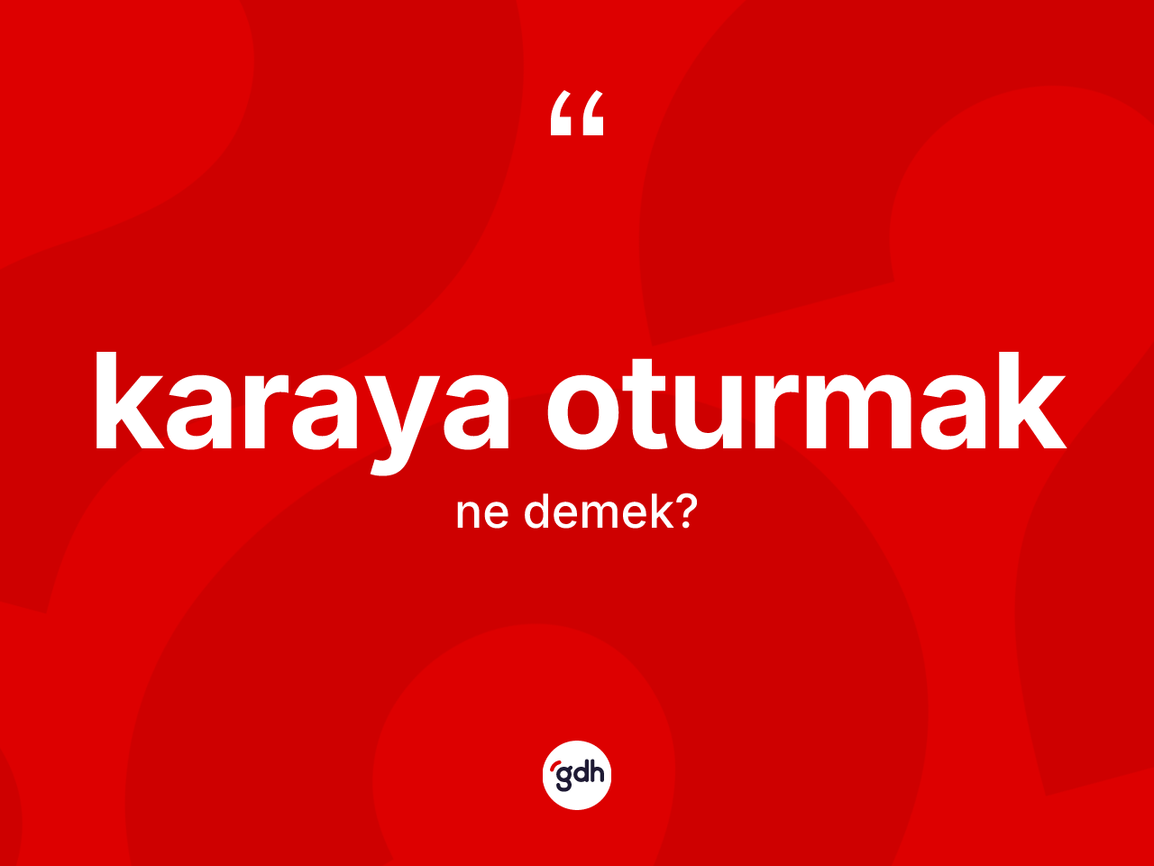 Karaya oturmak sözü ne anlama gelir? Karaya oturmak ifadesinin TDK'ya göre anlamı nedir?