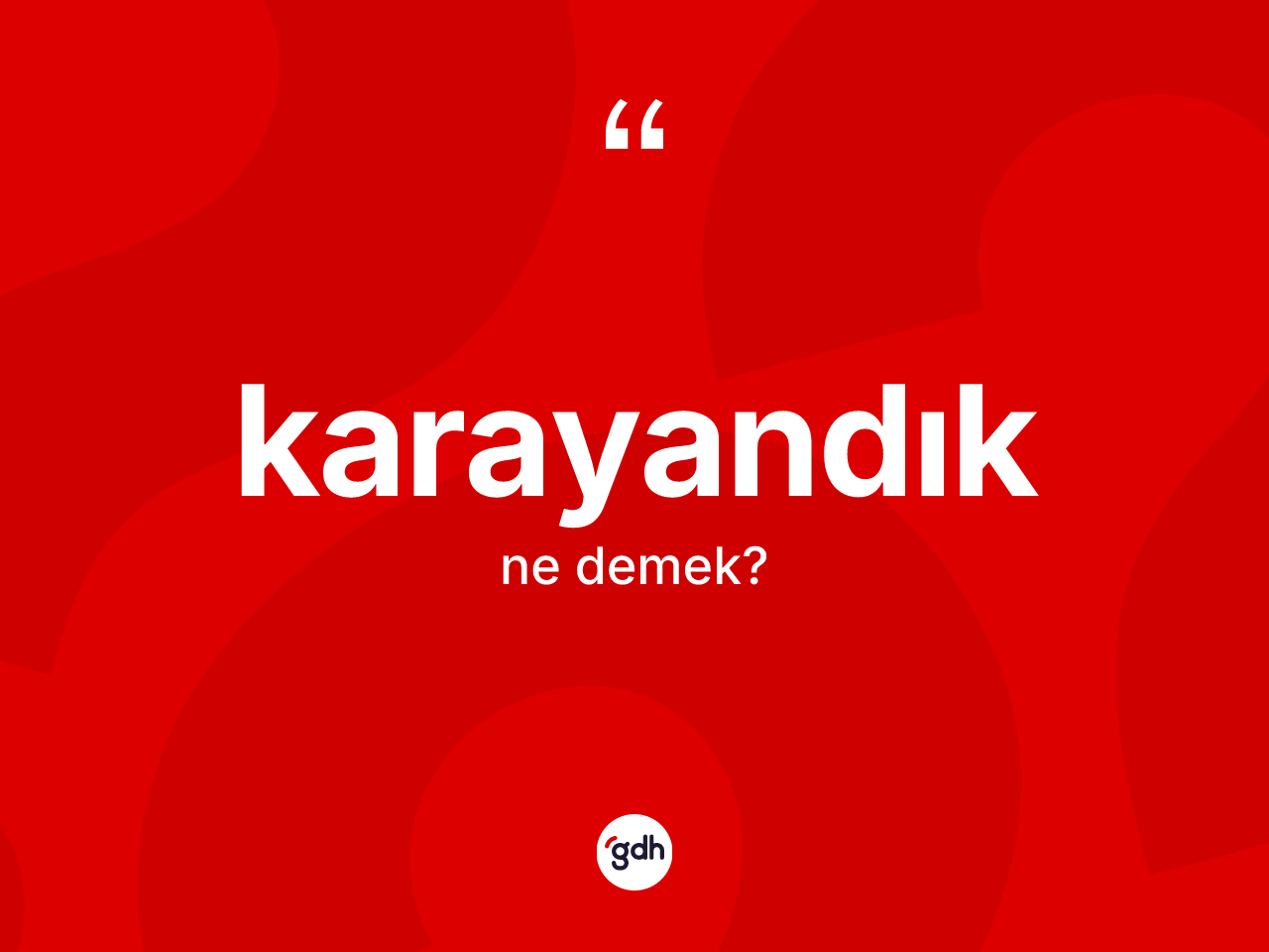 Karayandık kelimesinin sözlükteki tanımı nedir? Karayandık kelimesinin TDK anlamı nedir?