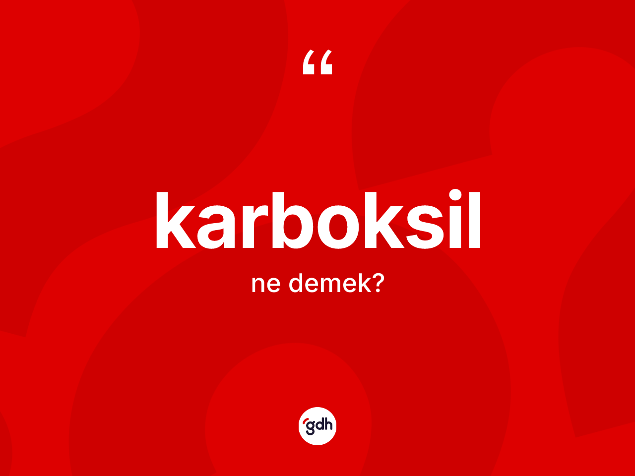 Karboksil nedir? Karboksil kelimesinin TDK'ya göre açıklaması nedir?