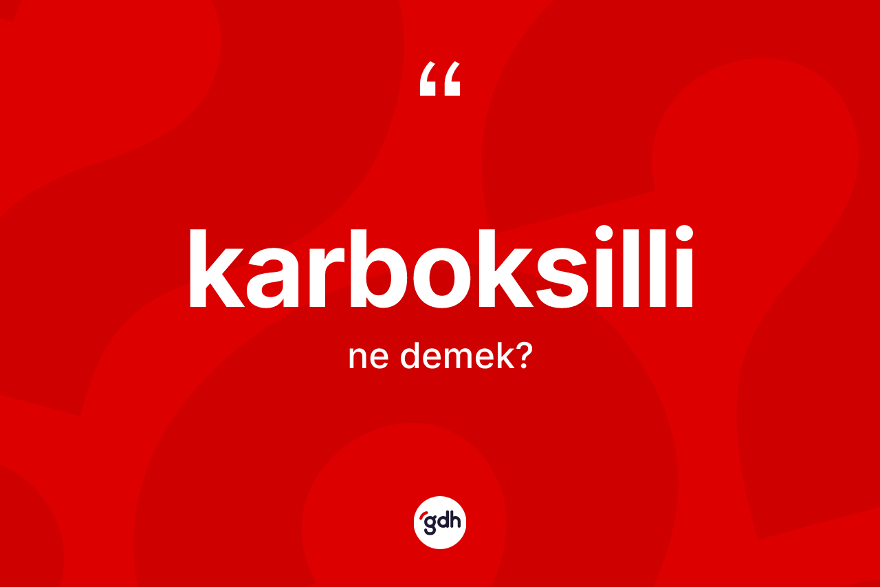 Karboksilli kelimesi ne demek? Karboksillinin halk arasındaki kullanımı nasıldır?
