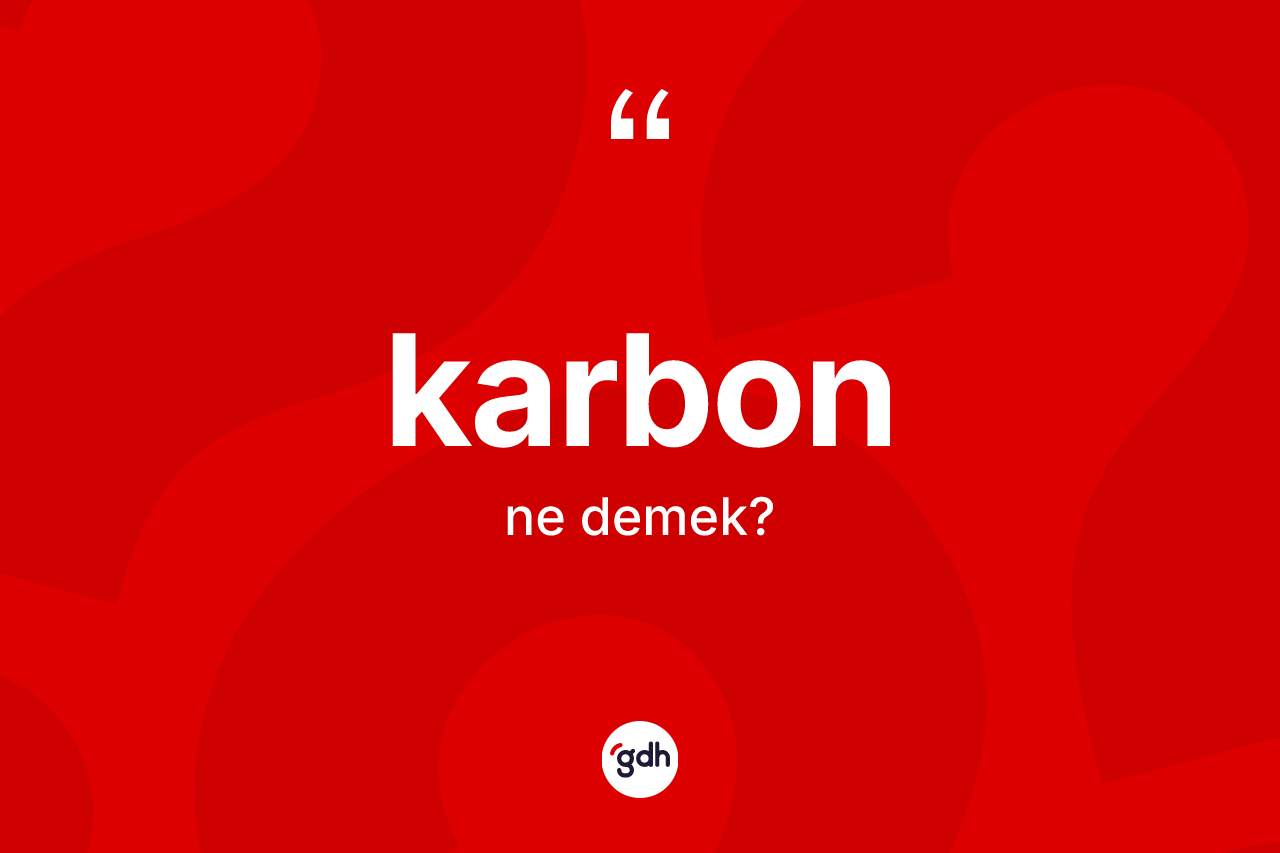 Karbon kelimesinin anlamı nedir?