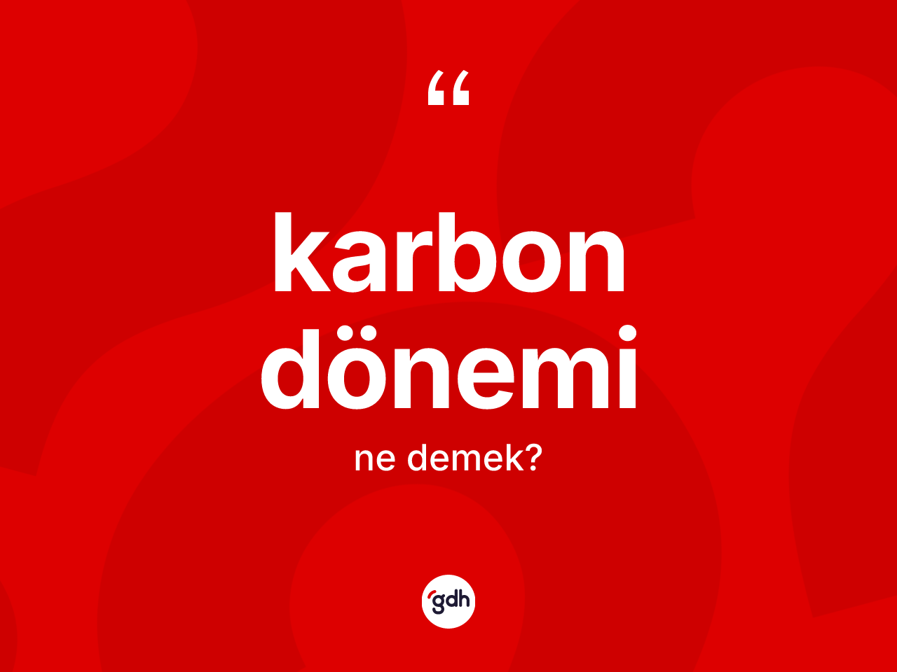 Karbon dönemi ne anlama gelir? Karbon dönemi kelimesinin özellikleri nelerdir?