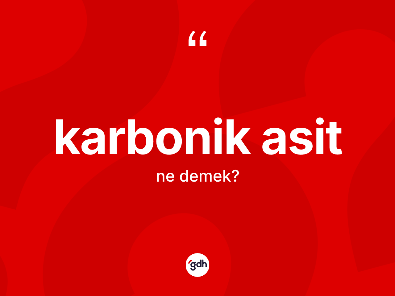 Karbonik asit kelimesinin anlamı nedir? Karbonik asidin TDK'ya göre anlamı nedir?