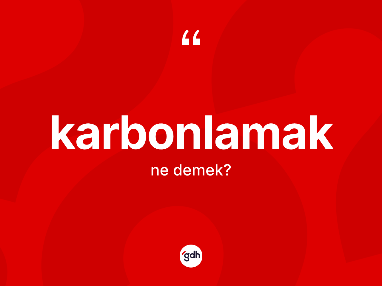 Karbonlamak kelimesi nedir? Karbonlamak kelimesinin özellikleri nelerdir?