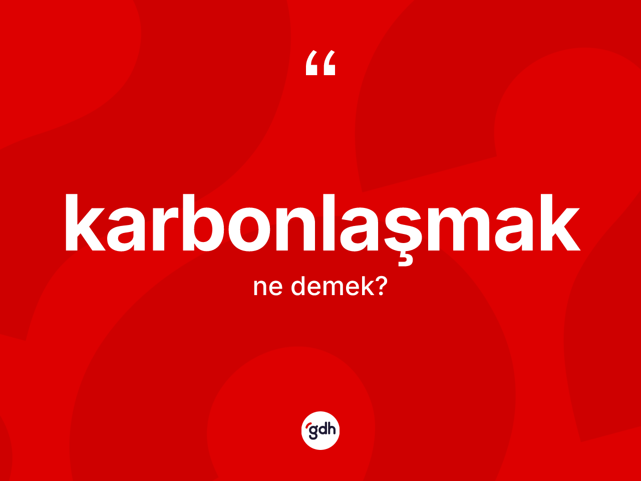 Karbonlaşmak kelimesinin anlamı nedir? Karbonlaşmağın TDK'ya göre anlamı nedir?