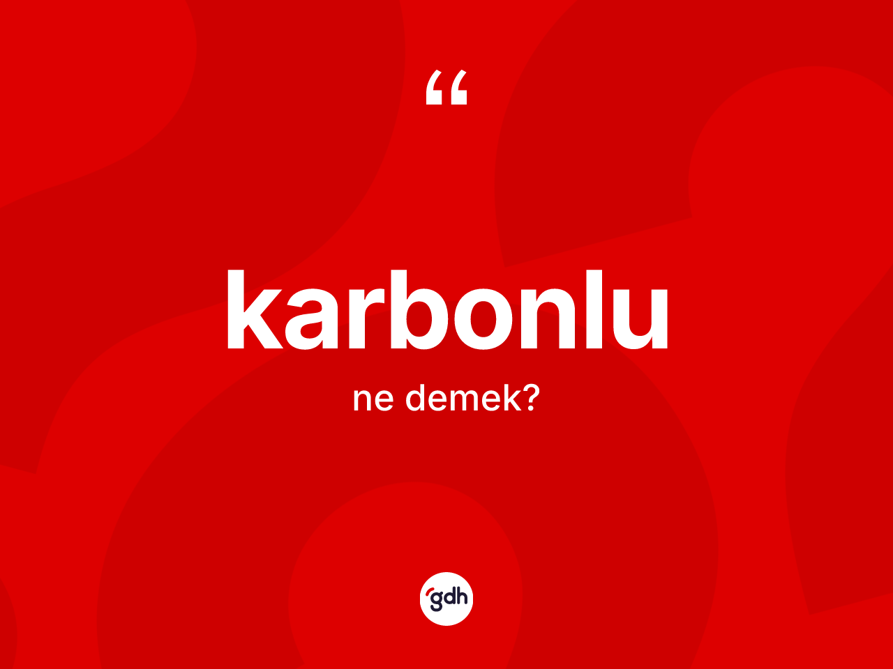 Karbonlu kelimesinin anlamı nedir? Karbonlu kelimesinin kaç farklı anlamı var?