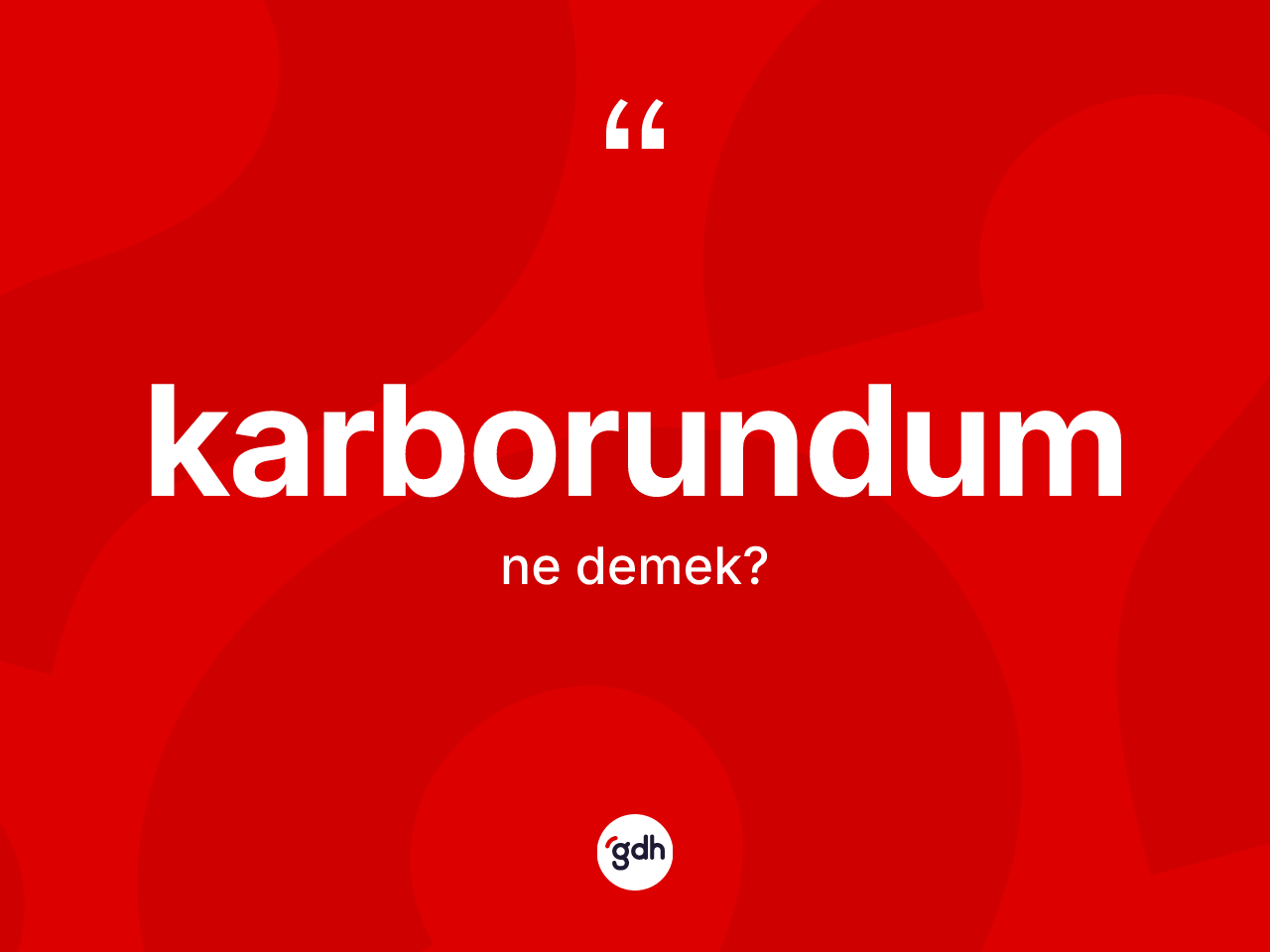 Karborundum kelimesinin tanımı nedir? Karborundum kelimesinin TDK'ya göre açıklaması nedir?