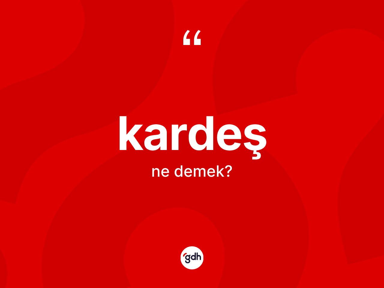 Kardeş kelimesinin sözlükteki tanımı nedir? Kardeşin TDK'ya göre anlamı nedir?