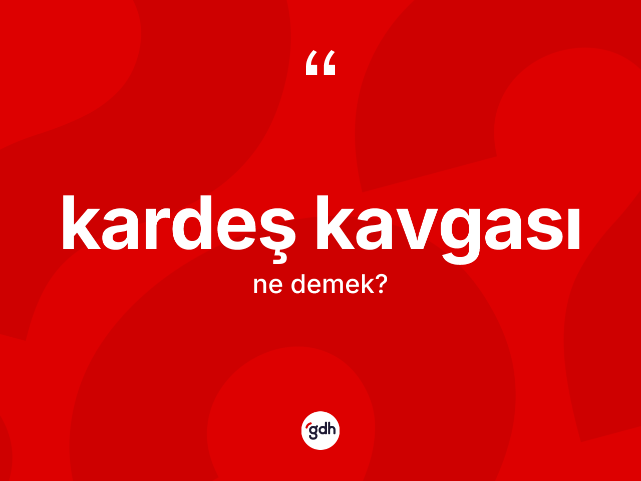 Kardeş kavgası kelimesinin tanımı nedir? Kardeş kavgası kelimesinin TDK'ya göre açıklaması nedir?