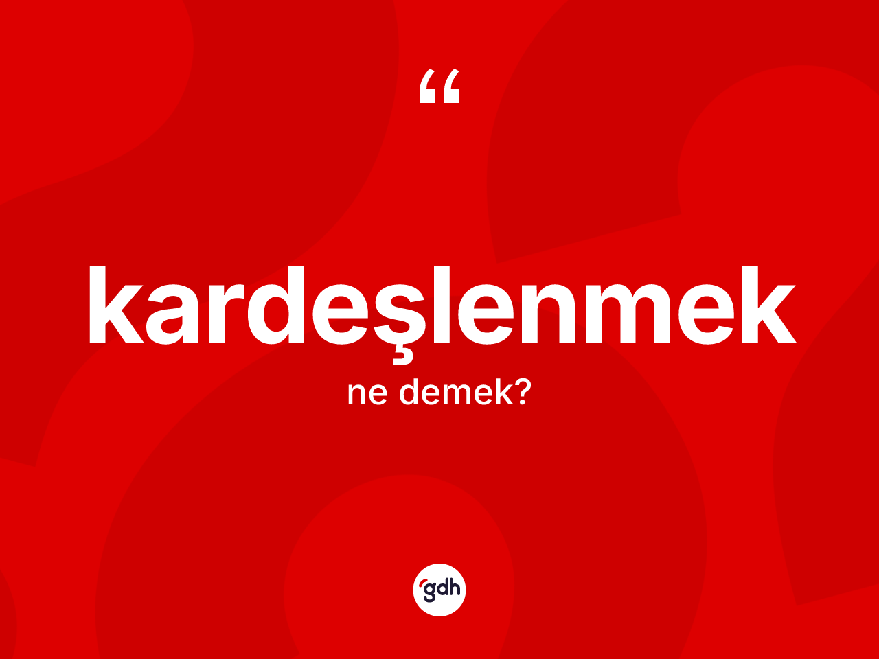 Kardeşlenmek ne anlama gelir? Kardeşlenmeğin TDK'ya göre anlamı nedir?