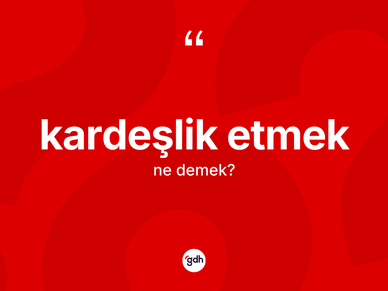 Kardeşlik etmek ne anlama gelir? Kardeşlik etmek ifadesinin sözlük anlamı nedir?