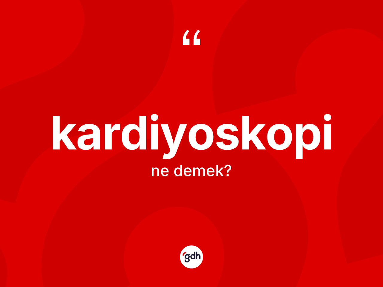 Kardiyoskopi kelimesinin sözlükteki tanımı nedir? Kardiyoskopinin halk arasındaki kullanımı nasıldır?