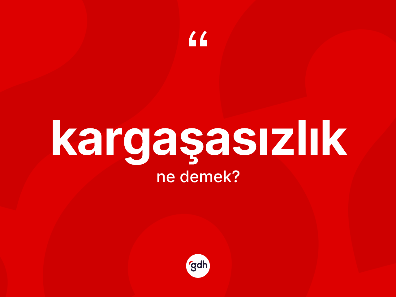 Kargaşasızlık nedir? Kargaşasızlık kelimesinin TDK anlamı nedir?