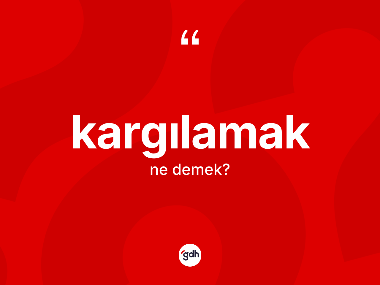 Kargılamak kelimesi ne demek? Kargılamak kelimesinin TDK'ya göre açıklaması nedir?