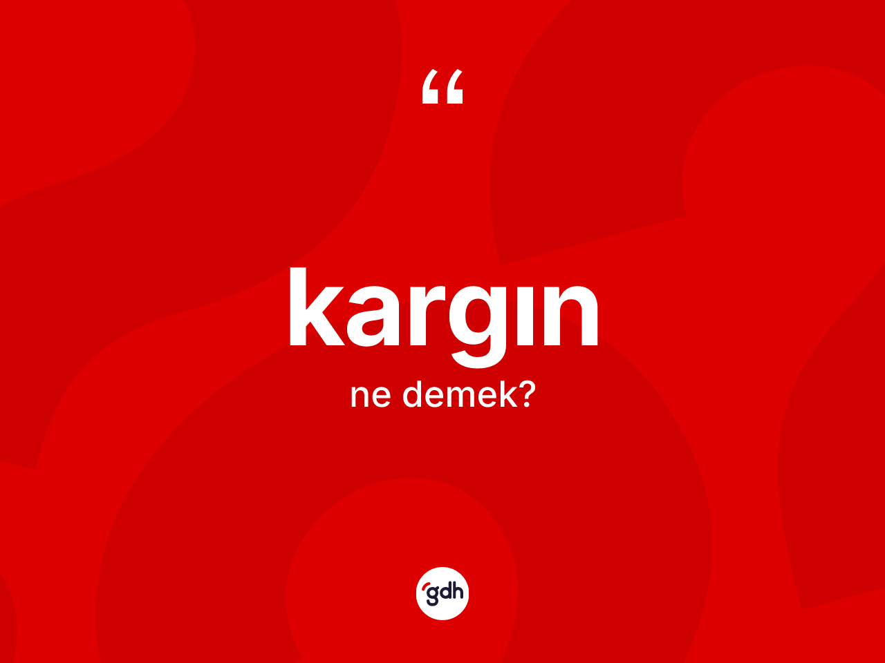 Kargın ne demek? Kargının TDK'ya göre anlamı nedir?