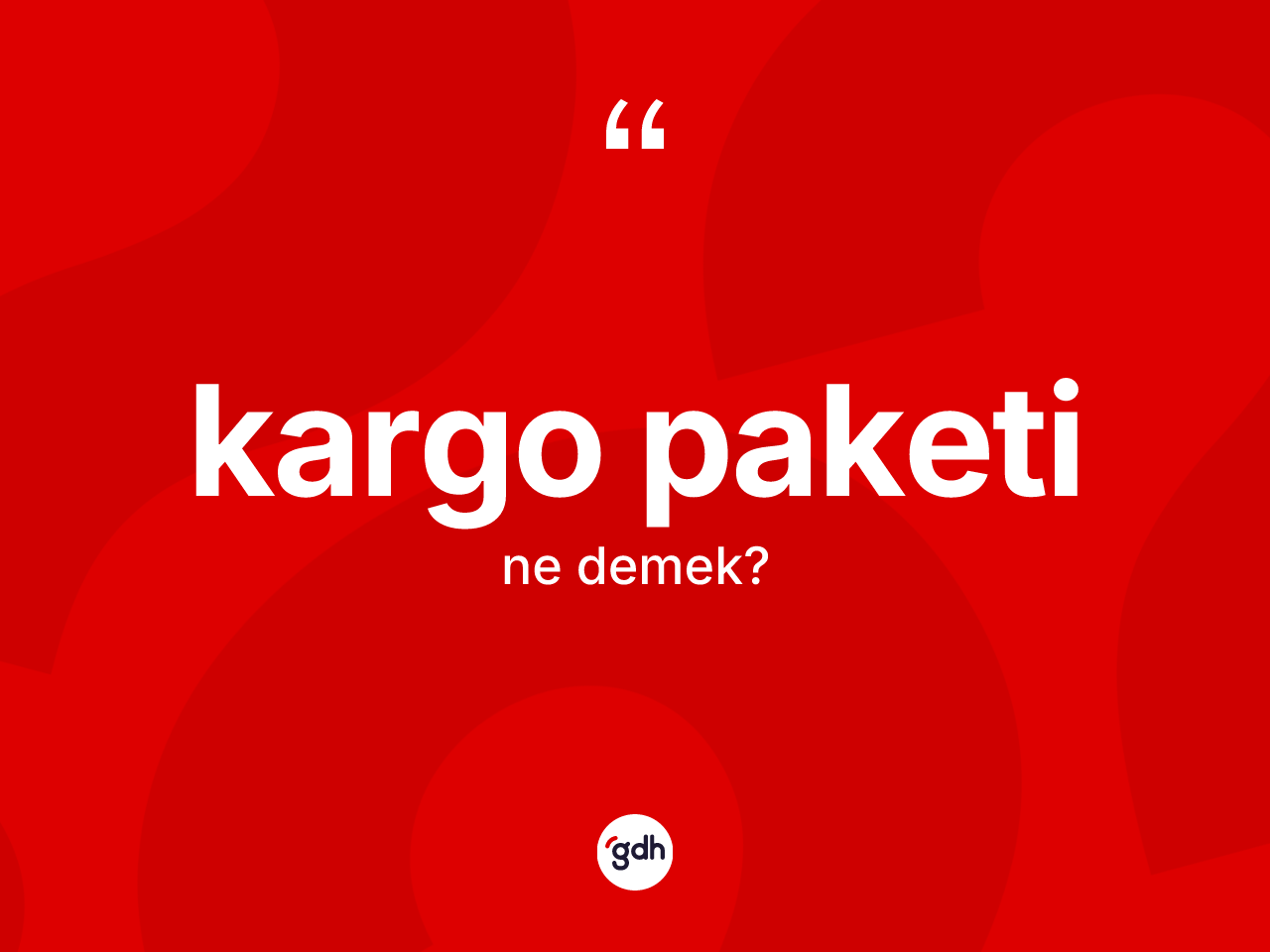 Kargo paketi  kelimesinin anlamı nedir? Kargo paketi  kelimesinin özellikleri nelerdir?