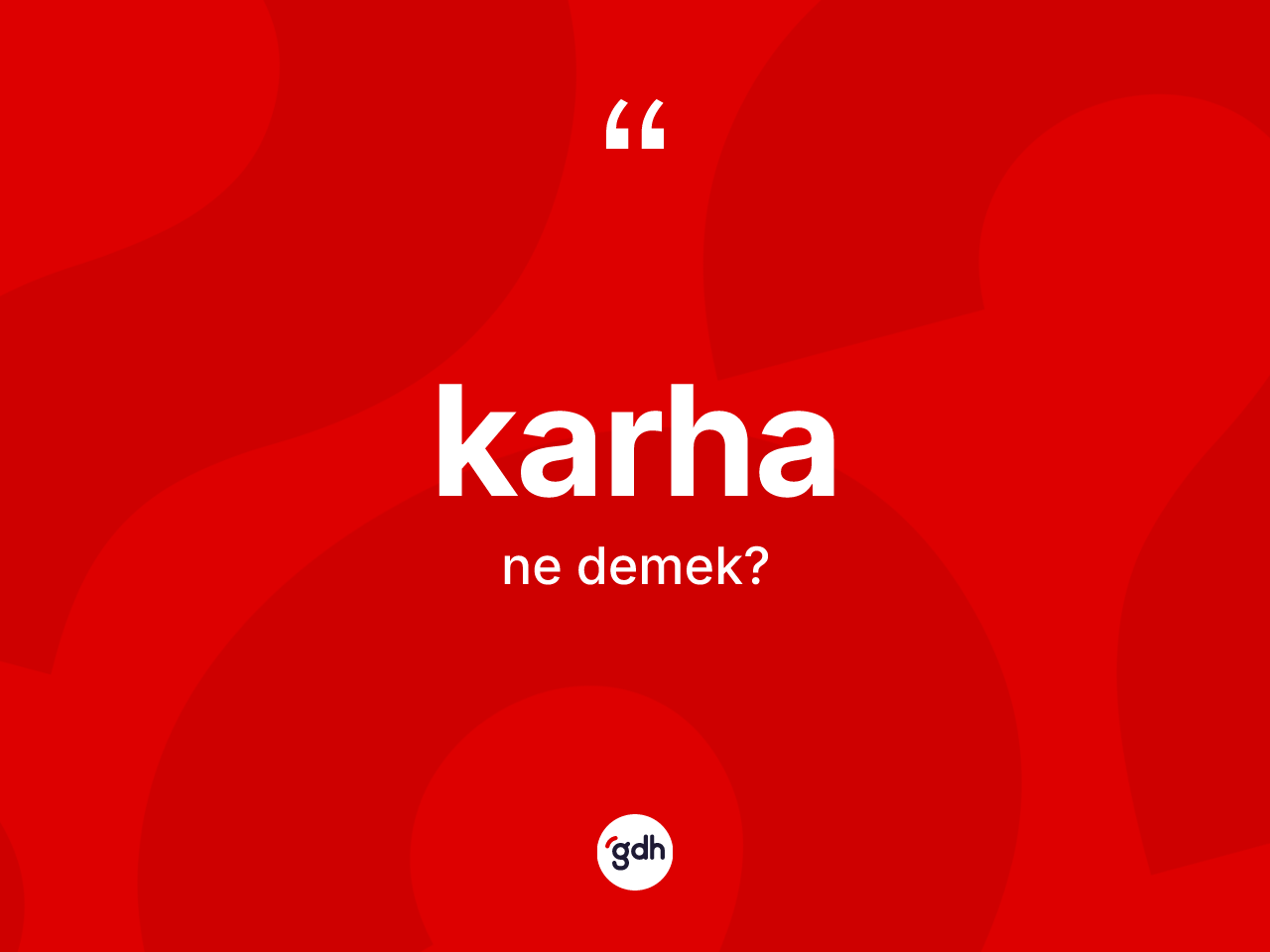 Karha kelimesinin anlamı nedir? Karha kelimesinin özellikleri nelerdir?