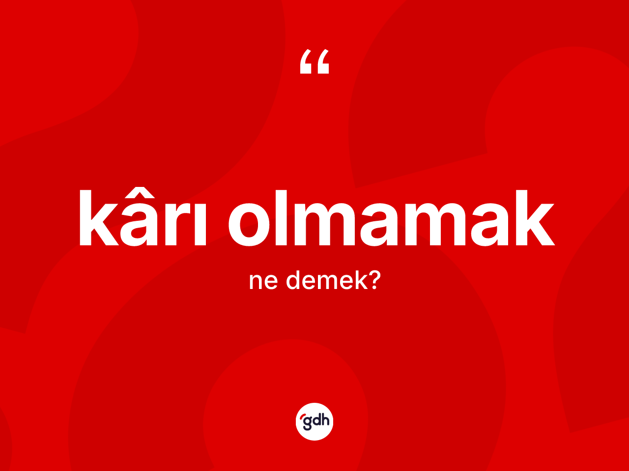Kârı olmamak ne demektir? Kârı olmamak ifadesi nerede kullanılır?
