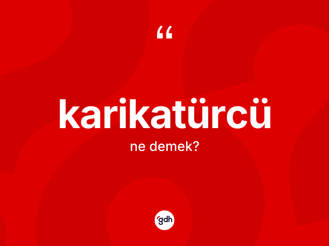 Karikatürcü kelimesinin sözlükteki tanımı nedir? Karikatürcünün kısaca tanımı nedir?