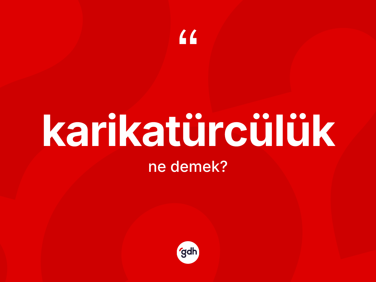 Karikatürcülük kelimesi ne demek? Karikatürcülüğün halk arasındaki kullanımı nasıldır?