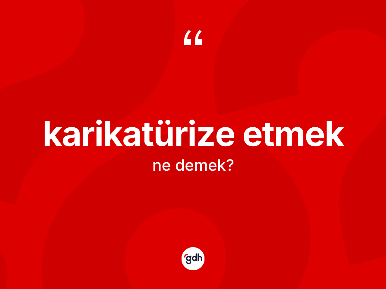 Karikatürize etmek ifadesinin anlamı nedir? Karikatürize etmek ifadesinin özellikleri nelerdir?