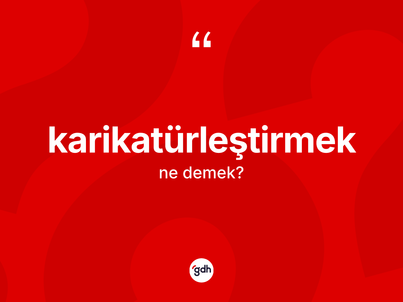 Karikatürleştirmek kelimesinin sözlükteki tanımı nedir? Karikatürleştirmeğin TDK'ya göre anlamı nedir?